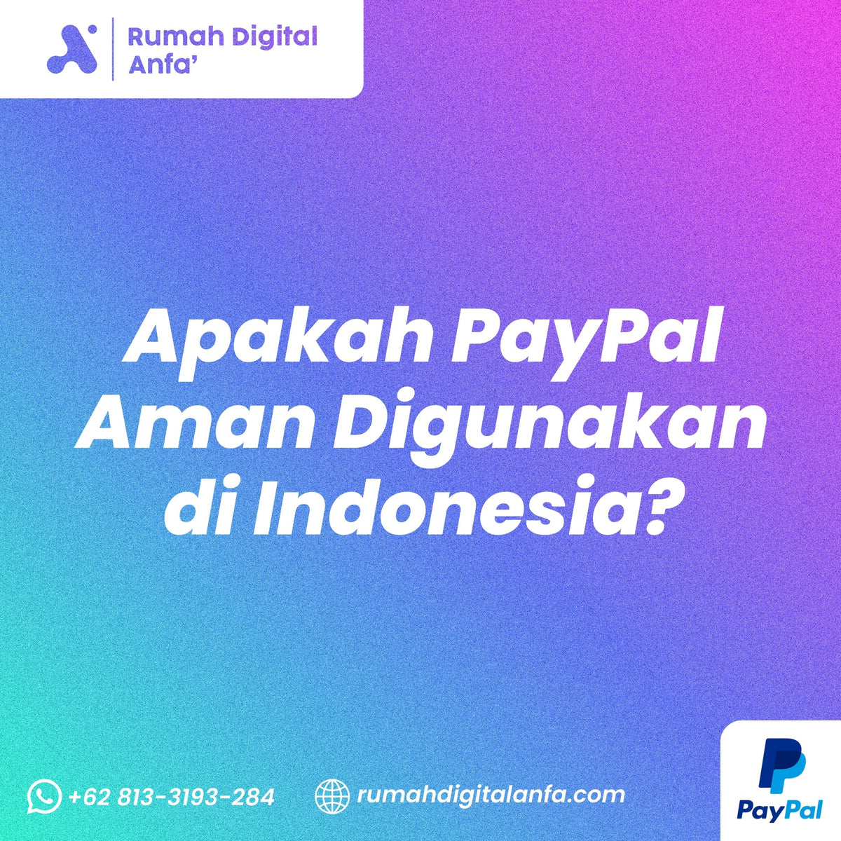 Apakah PayPal Aman Digunakan di Indonesia? Ini Penjelasan Lengkapnya